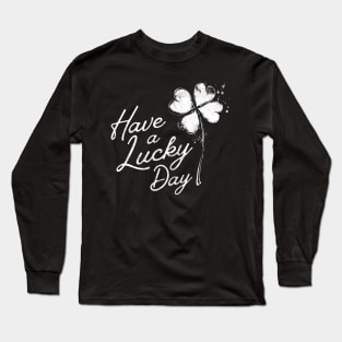 Have a Lucky Day Long Sleeve T-Shirt